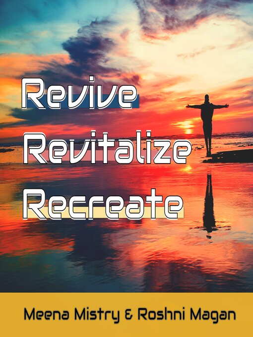 Title details for Revive, Revitalize, Recreate by Meena Mistry, Roshni Magan - Wait list